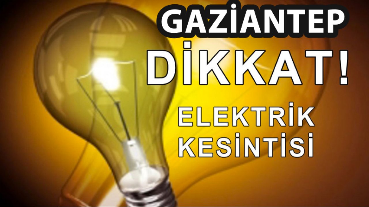 Gaziantep'te elektrik kesintisi! Toroslar EDAŞ duyurdu: 20 Haziran Perşembe (Yarın) Gaziantep'te elektrikler ne zaman gelecek?