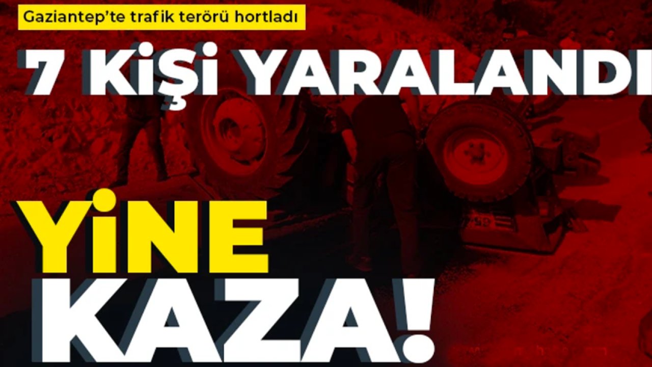 Gaziantep'i YIKAN TRAFİK KAZASI! AĞIR YARALILAR VAR!