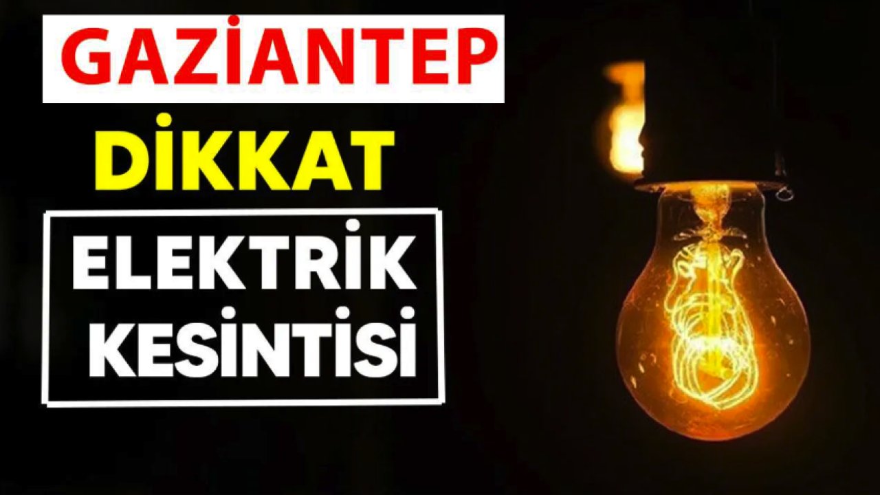 GAZİANTEP'TE TOROSLAR EDAŞ ŞOKU! 26 Haziran Gaziantep elektrik kesintisi! Gaziantep'te YARIN ELEKTRİKLER NE ZAMAN GELECEK?