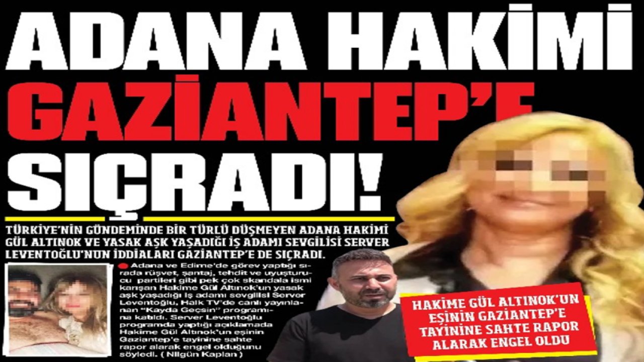 Adana Hakimi Gaziantep'e sıçradı!