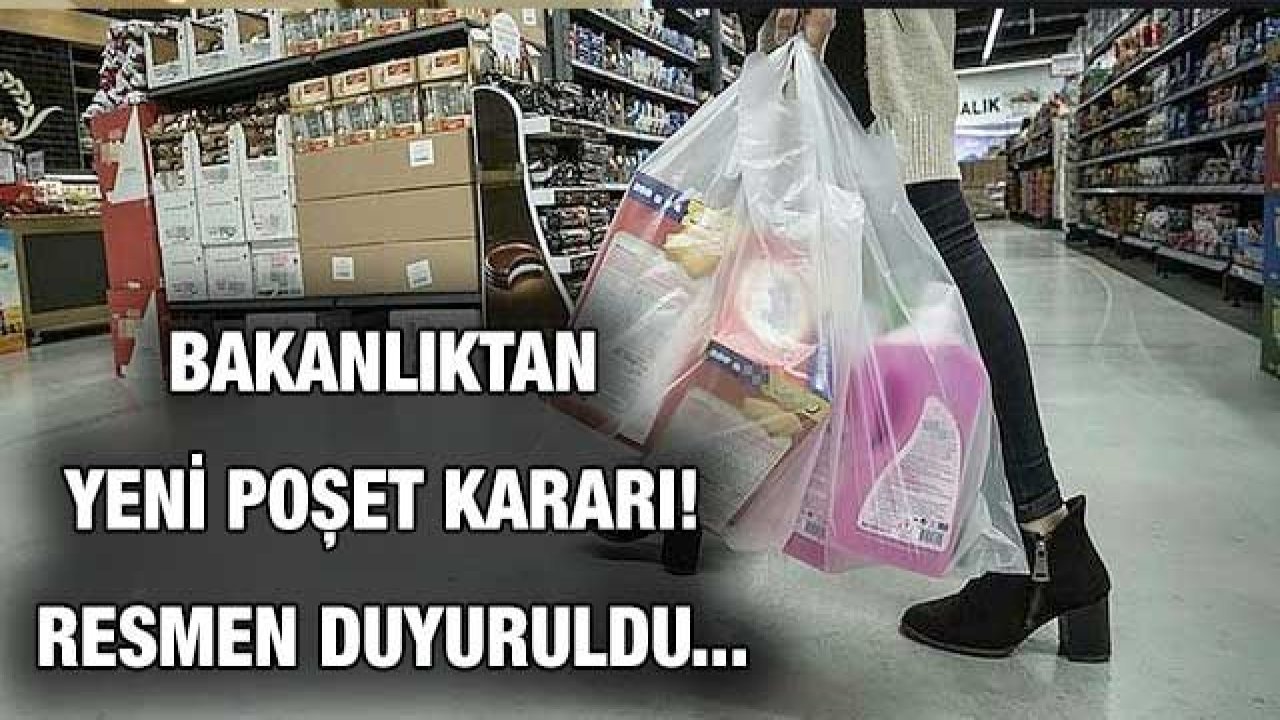 Son dakika: Bakanlıktan yeni poşet kararı! Resmen duyuruldu...