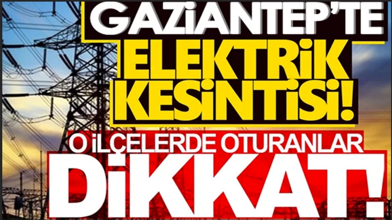 GAZİANTEP'TE elektrik kesintisi... TOROSLAR EDAŞ uyardı! 4 TEMMUZ 2024 Gaziantep'te elektrik KESİNTİSİ!
