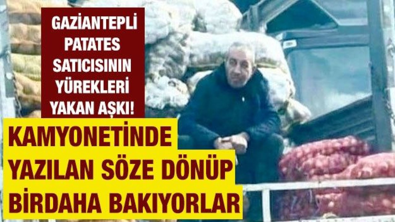 Gaziantepli Patates Satıcısının Yürekleri Yakan Aşkı!