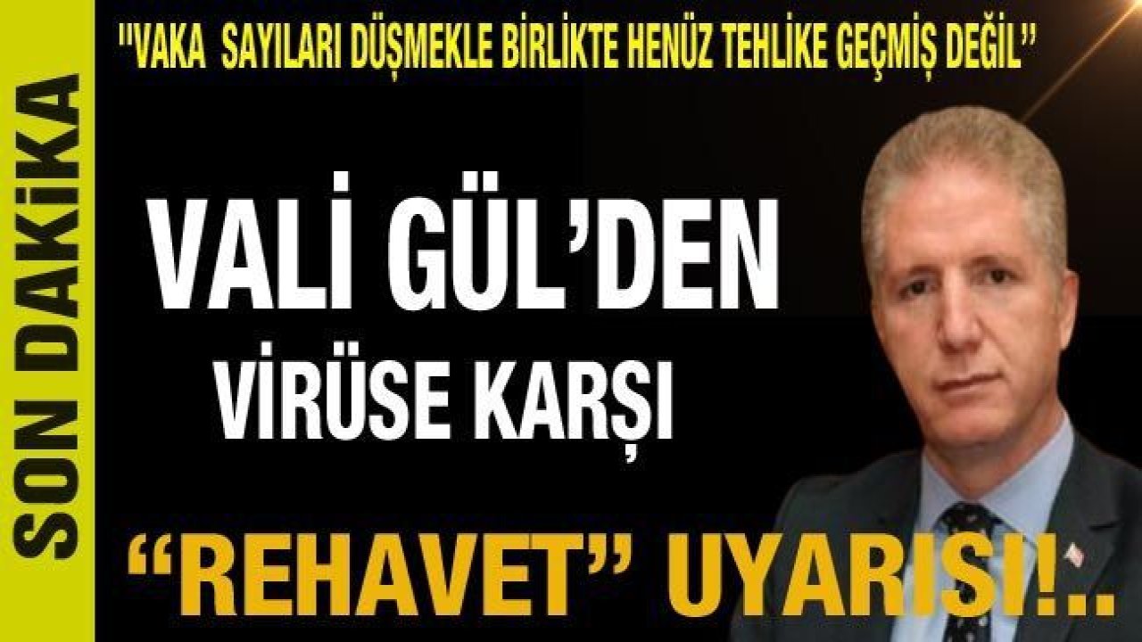 Gül'den virüse karşı "rehavet" uyarısı