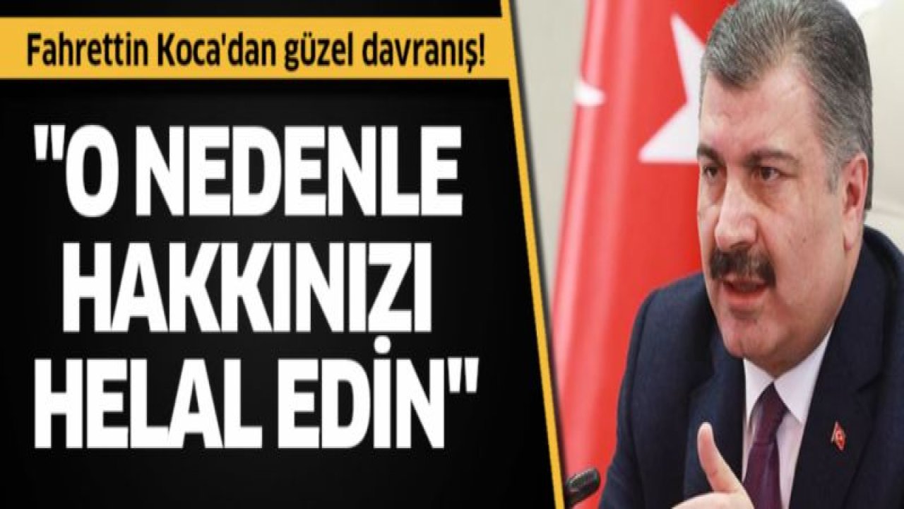 Fahrettin Koca'dan güzel davranış! "O nedenle hakkınızı helal edin"