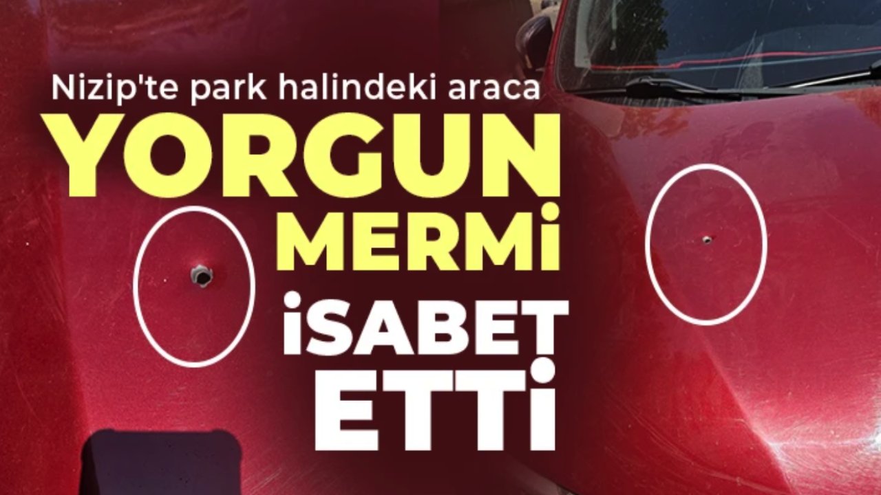 Gaziantep'te park halindeki araca mermiler yağdı!