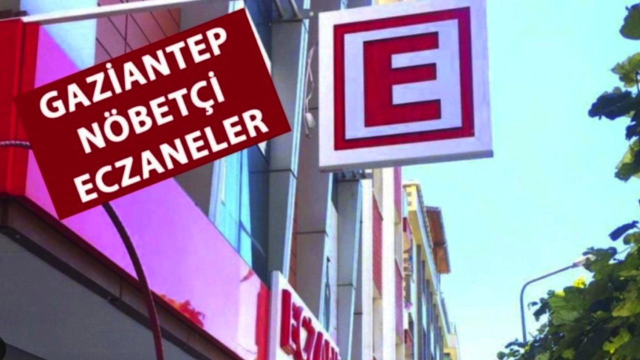 Gaziantep Nöbetçi Eczaneler! 28 Temmuz 2024 Pazar Gaziantep nöbetçi eczaneler listesi.. İşte Gaziantep'in Nöbetçi Eczaneleri