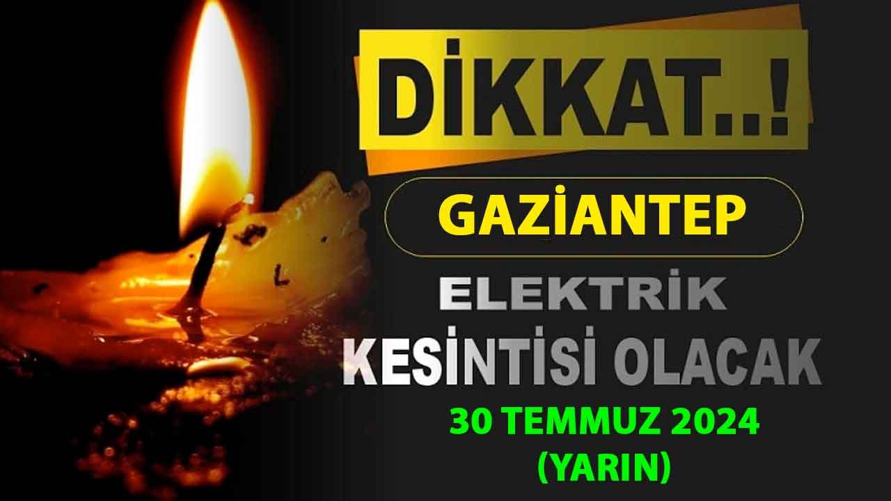 Gaziantep'i Toroslar EDAŞ UYARDI! Gaziantep'te elektrik yarın ne zaman gelecek? 30 Temmuz 2024 Gaziantep Elektrik Kesintileri