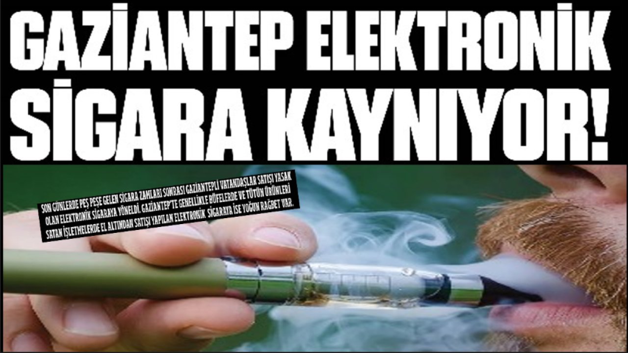 Gaziantep elektronik sigara kaynıyor