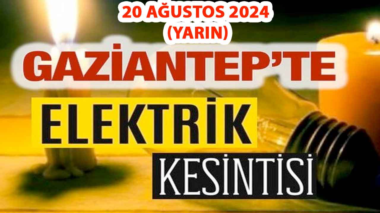 Gaziantep'te Mumları hazırlayın! Gaziantep'te Yarın saatlerce Elektrik ...