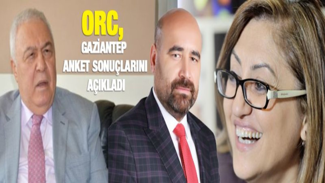 ORC, Gaziantep anket sonuçlarını açıkladı