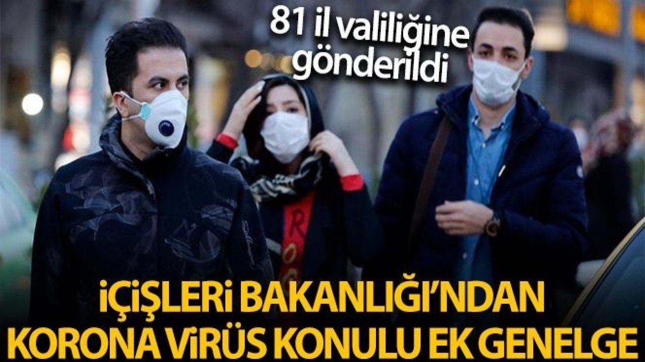 İçişleri Bakanlığı'ndan 81 İl Valiliğine 'Koronavirüs Tedbirleri' konulu ek genelge