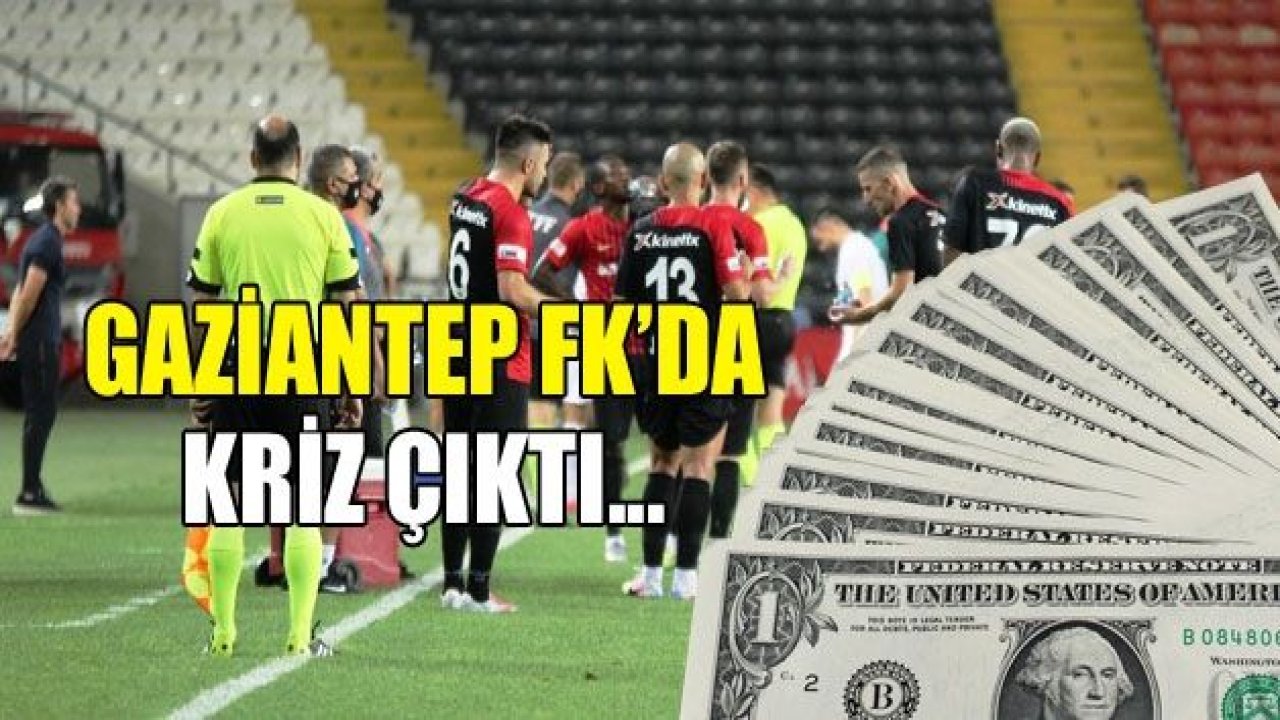 GAZİANTEP FK’DA KRİZ BÜYÜYOR!