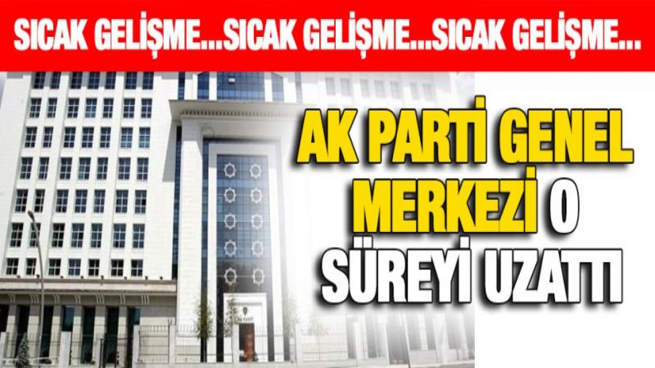 AK Parti'de meclis üyeliği başvuruları Çarşamba'ya ertelendi