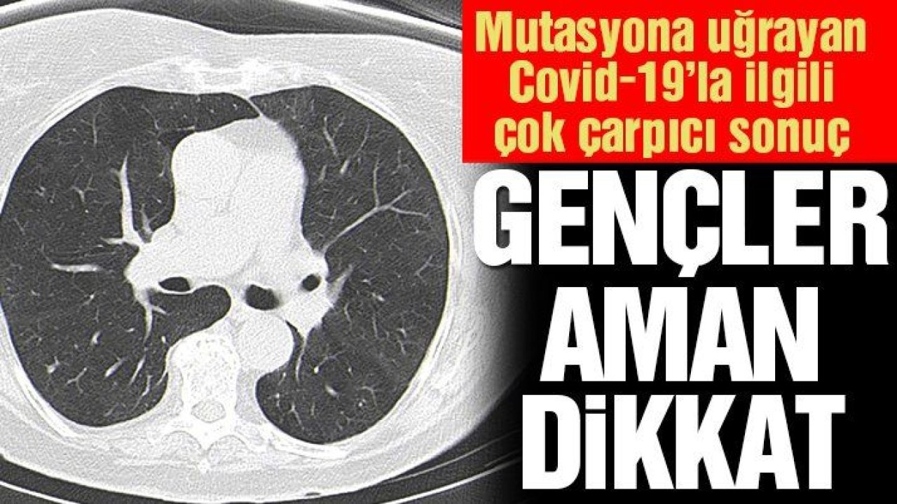 Mutasyona uğrayan corona virüsü 20 yaş altına bulaşıyor