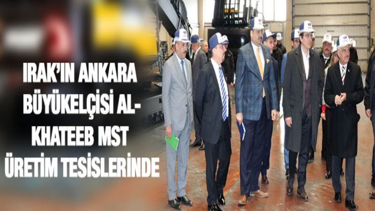 Irak'ın Ankara Büyükelçisi Al-Khateeb MST üretim tesislerinde