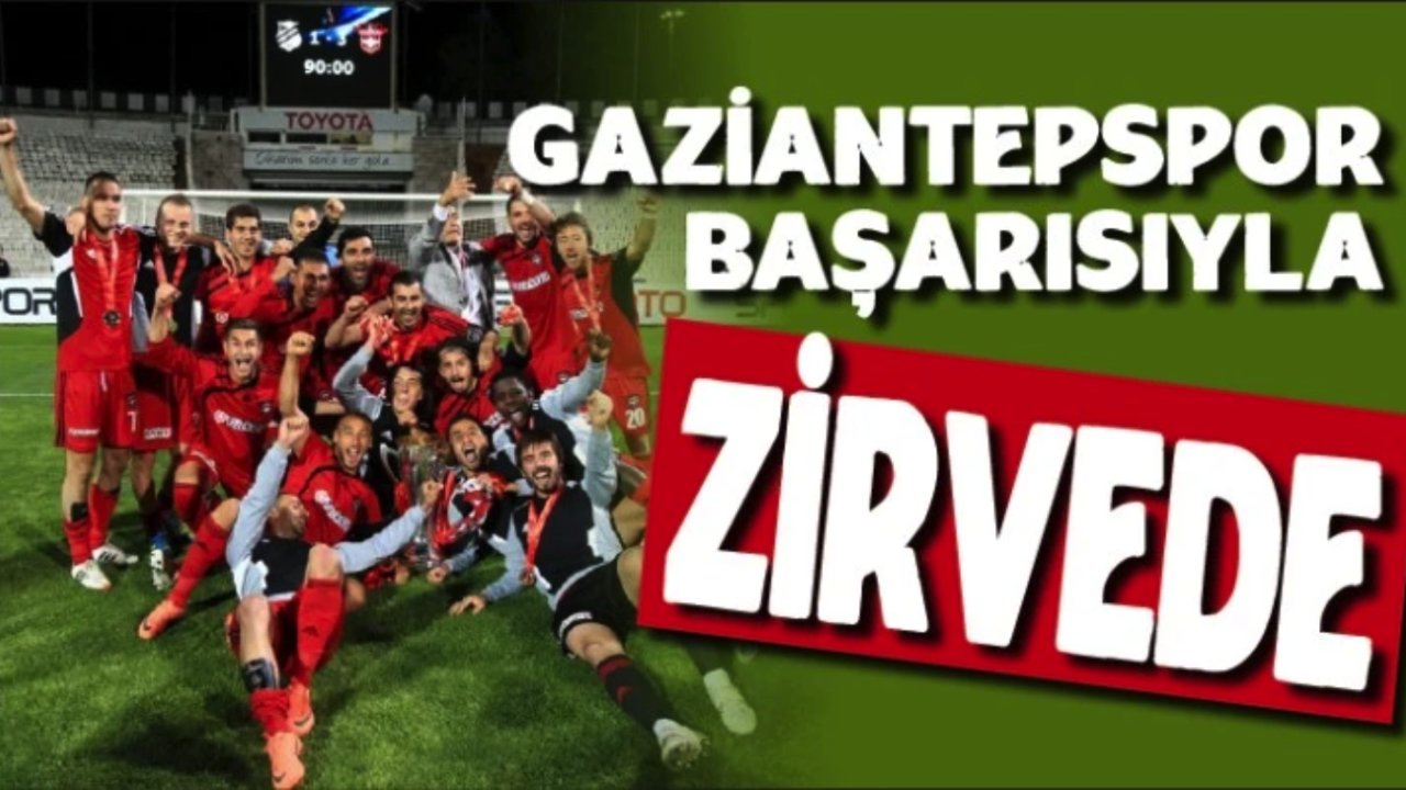 Gaziantepspor YILLAR GEÇSEDE HALEN ZİRVEDE!