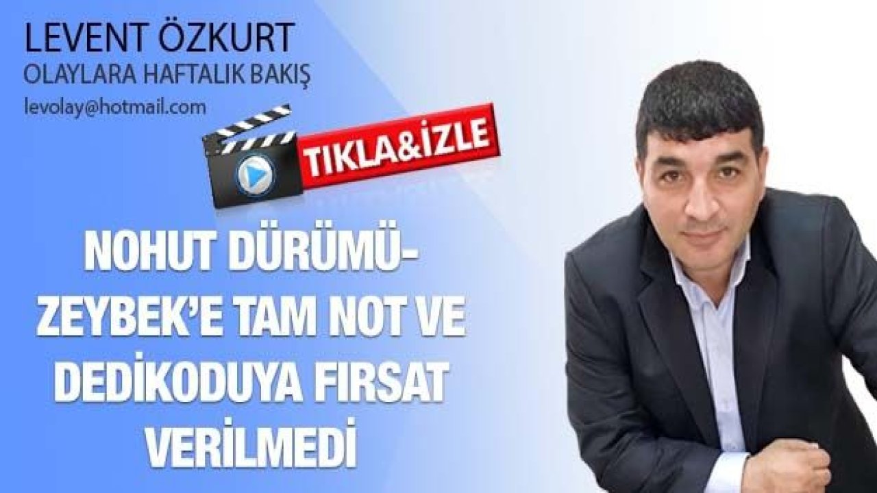 Nohut Dürümü- Zeybek’e Tam Not ve Dedikoduya Fırsat Verilmedi