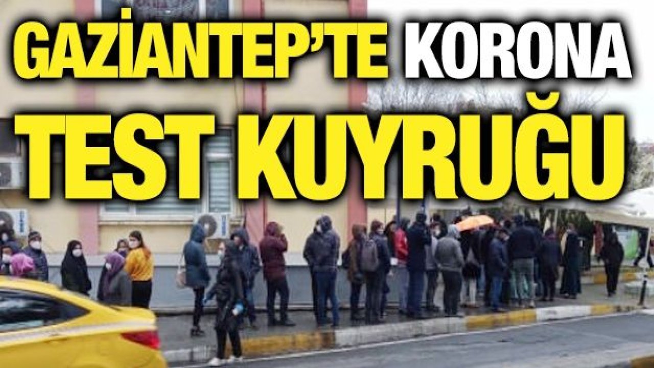 Gaziantep’te test kuyruğu...