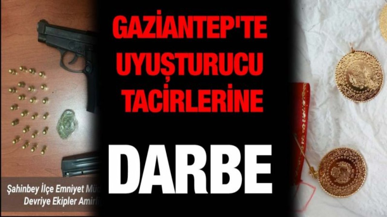 Gaziantep'te uyuşturucu tacirlerine darbe