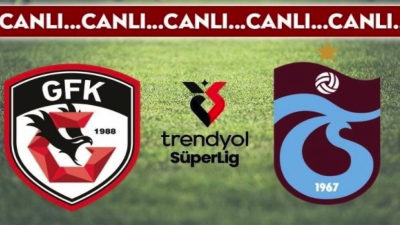 Canlı Maç İzle : Gaziantep FK 0-0 Trabzonspor MAÇ SONUCU