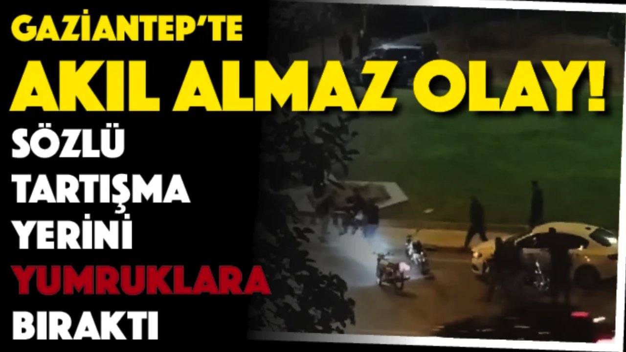 GAZİANTEP'TE AKIL ALMAZ OLAY! Sözlü tartışma yerini yumruklara bıraktı!