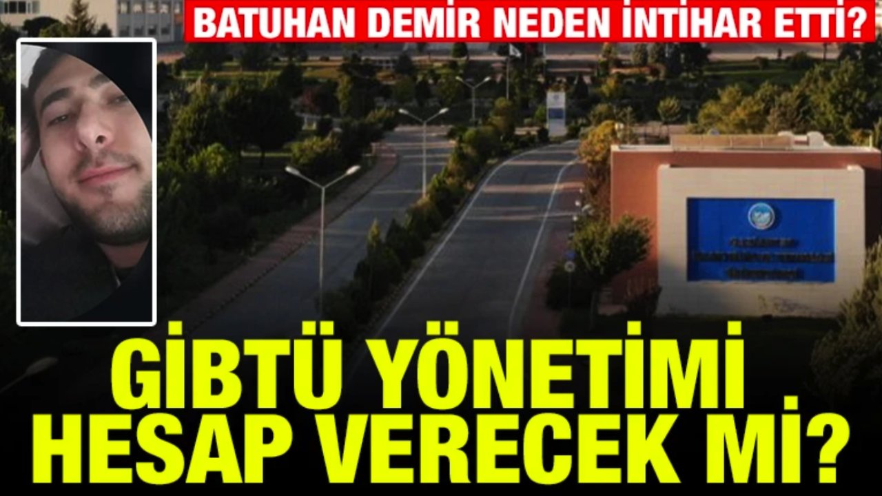 Gaziantep BU İNTİHARI KONUŞUYOR! GİBTÜ ÖĞRENCİSİ BATUHAN DEMİR NEDEN İNTİHAR ETTİ?