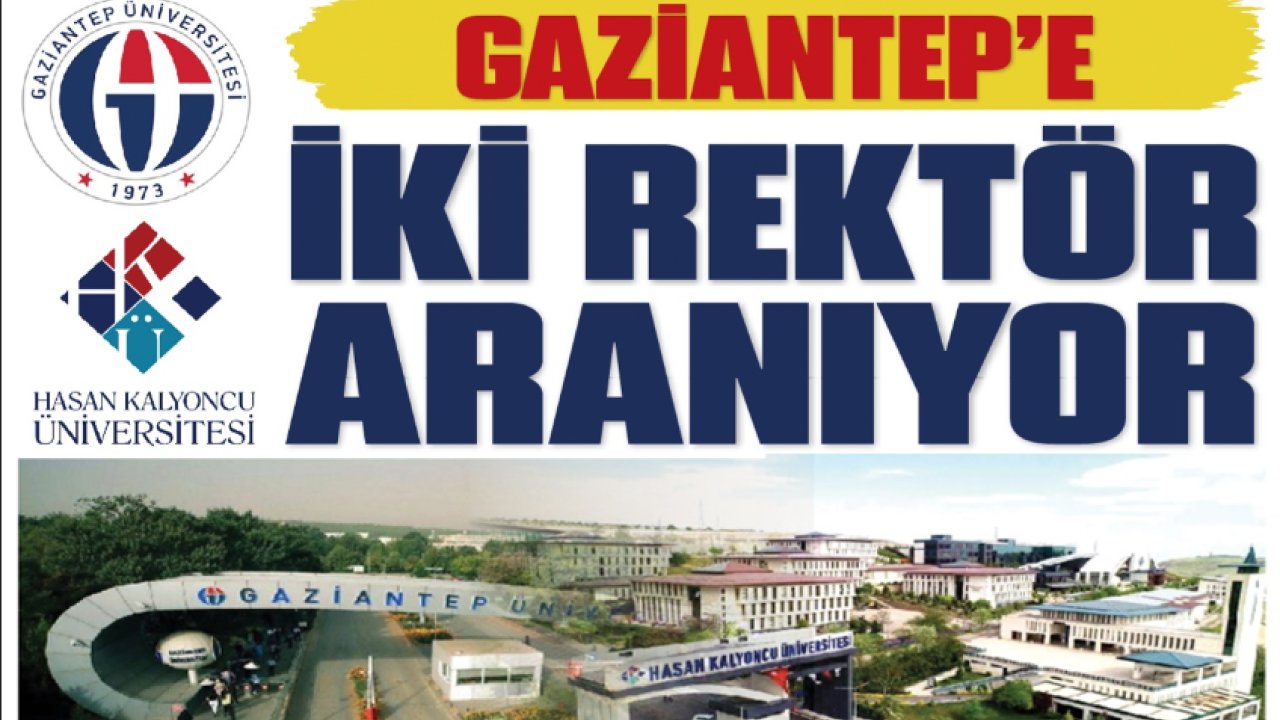 Gaziantep’e İki Rektör Aranıyor