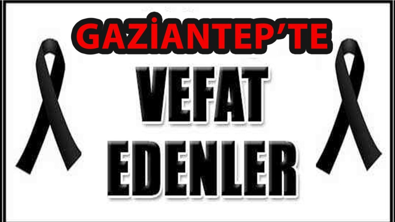 Gaziantep'te Bugün Yine Yürekler Yandı! 08 Ekim 2024 Gaziantep Defin ve Vefat Listesi...