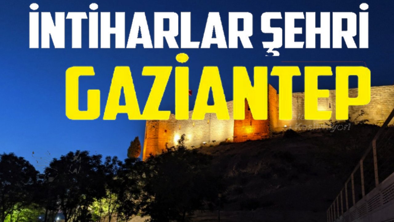 Gaziantep İntiharlar Şehri Oldu!