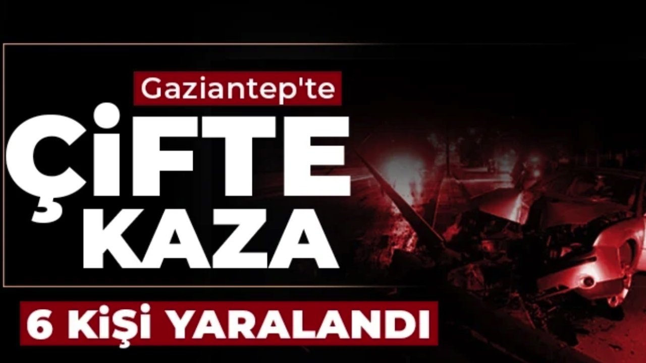 Gaziantep'te Peş Peşe Trafik Kazaları! 6 Yaralı