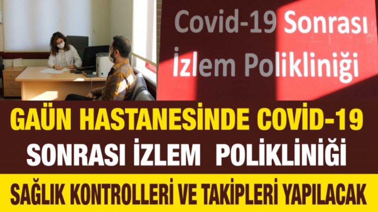 GAÜN Hastanesinde Covid-19 sonrası izlem polikliniği açıldı