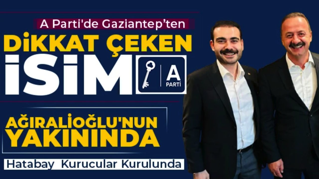 A Parti'de Gaziantep’ten dikkat çeken isim