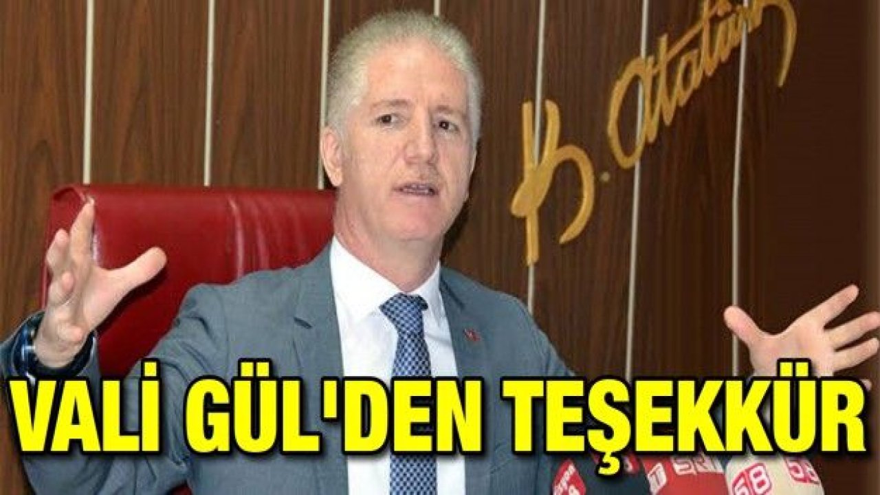 VALİ GÜL'DEN TEŞEKKÜR