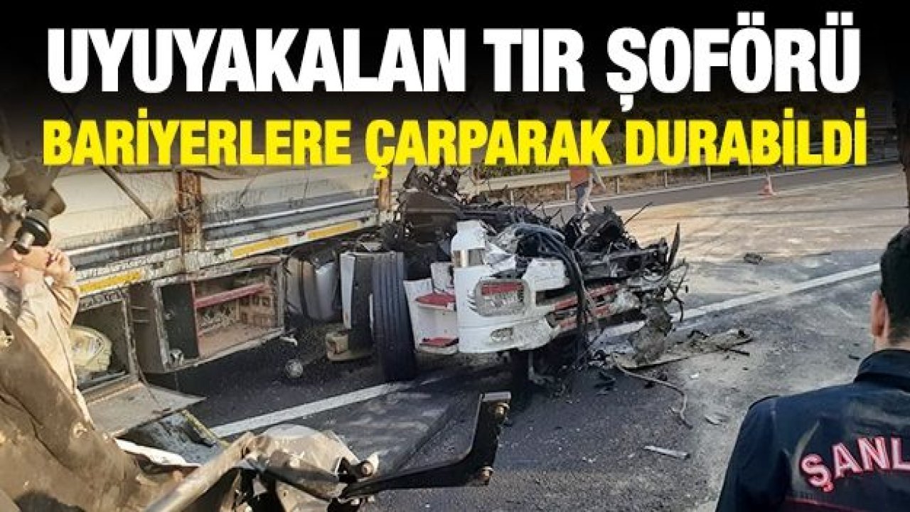 Uyuyakalan tır şoförü bariyerlere çarparak durabildi