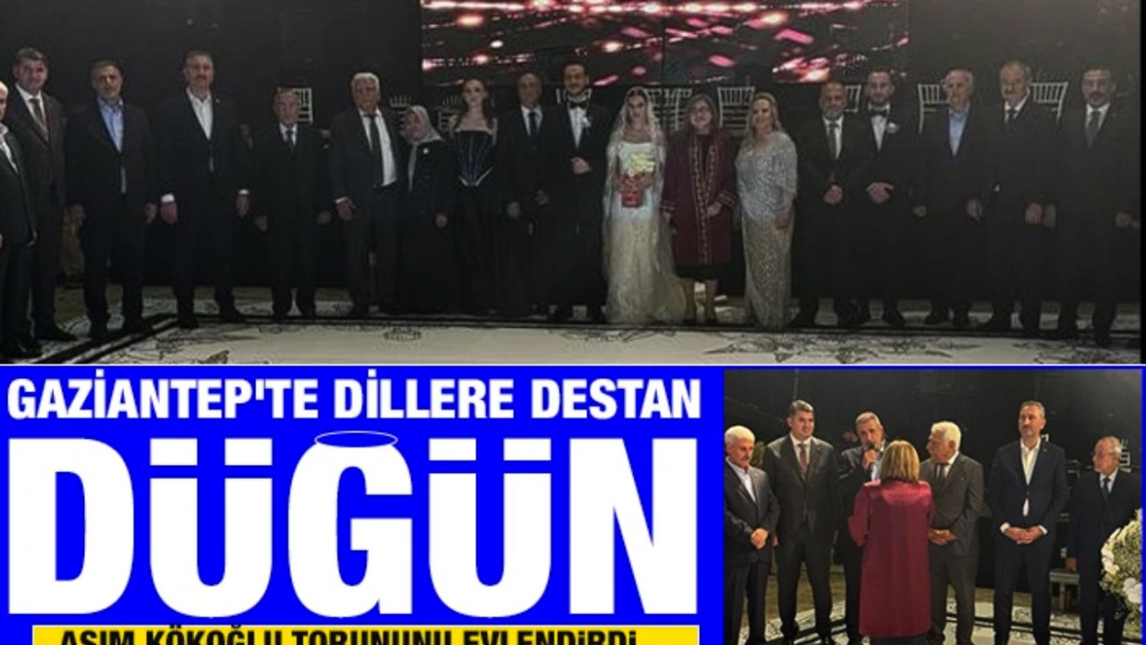 Gaziantep'te Dillere Destan Düğün! Siyaset Ve İş Dünyasını Bir Araya Getiren Düğün