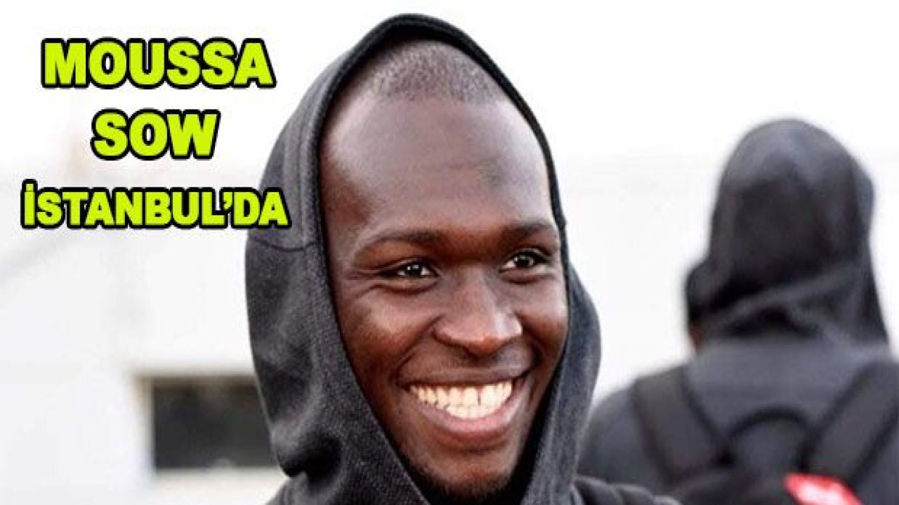 Moussa Sow bugün İstanbul'da