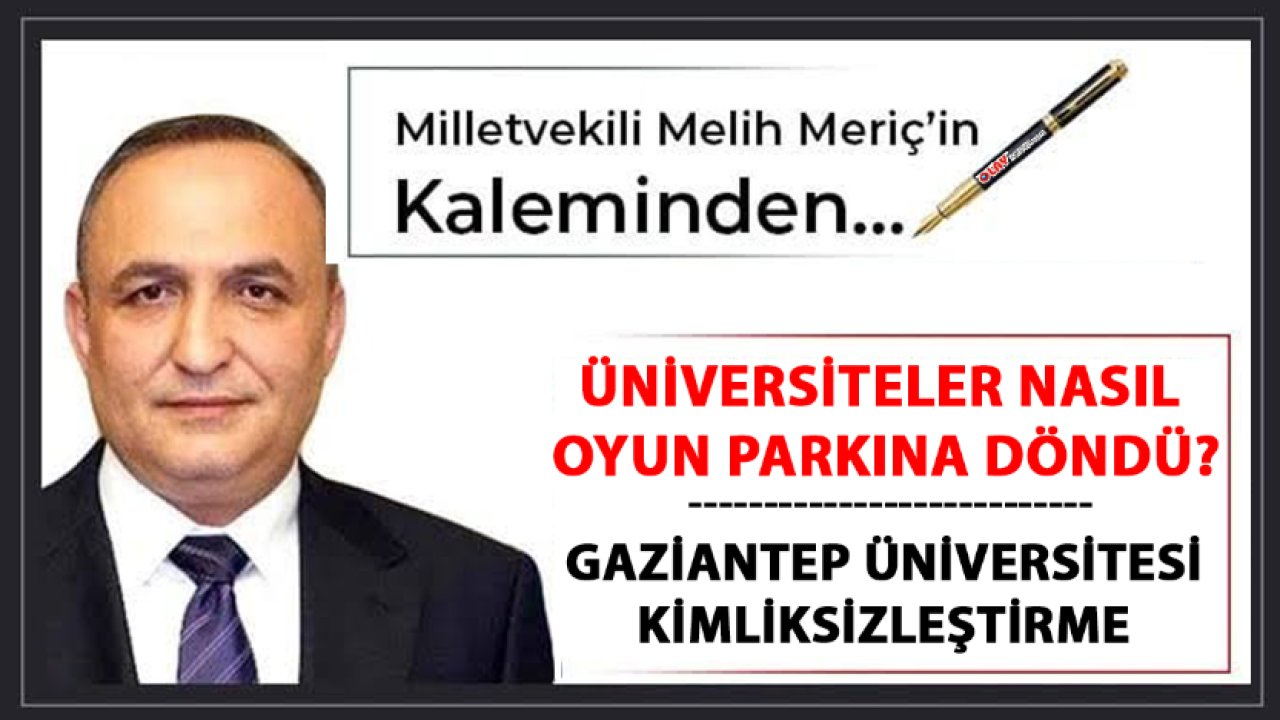 Gaziantep Üniversitesi Nasıl KİMLİKSİZLEŞTİRİLDİ? REKTÖR BİLE ATAMIYORLAR...