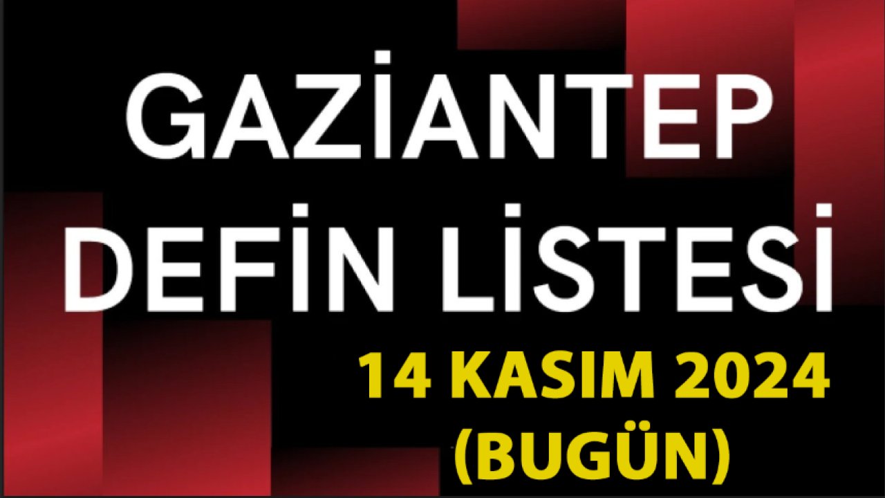 Gaziantep defin listesi? Gaziantep'te Bebek Ölümleri Dikkat Çekiyor! 14 Kasım 2024 Perşembe defin listesi!