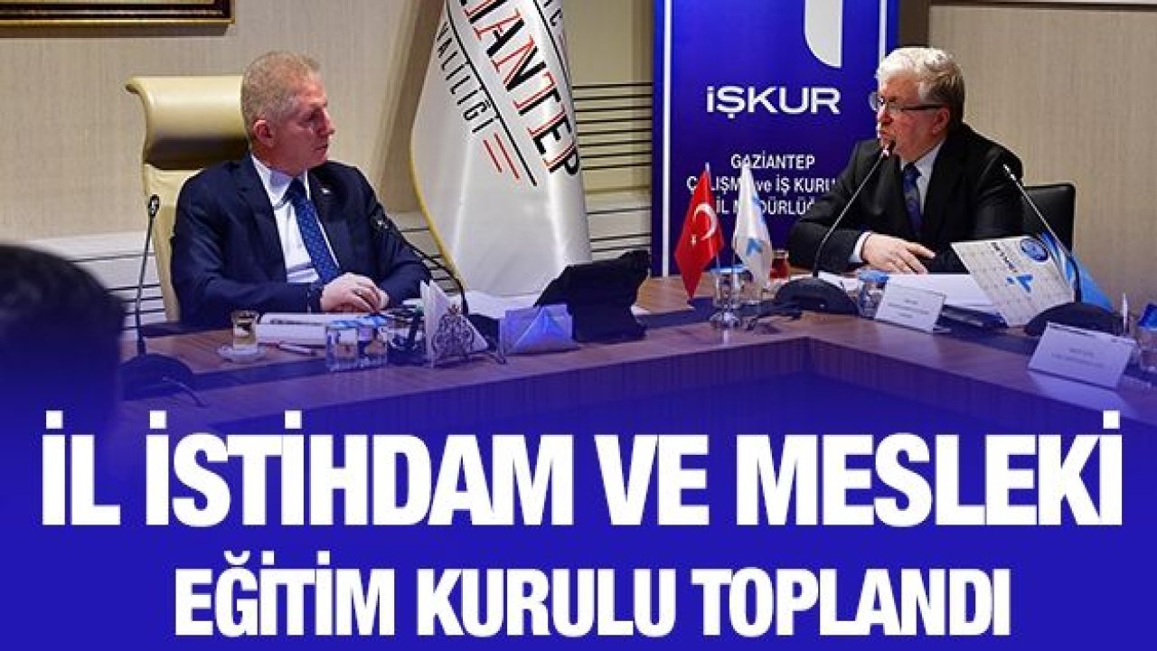 İl İstihdam ve Mesleki Eğitim Kurulu toplandı