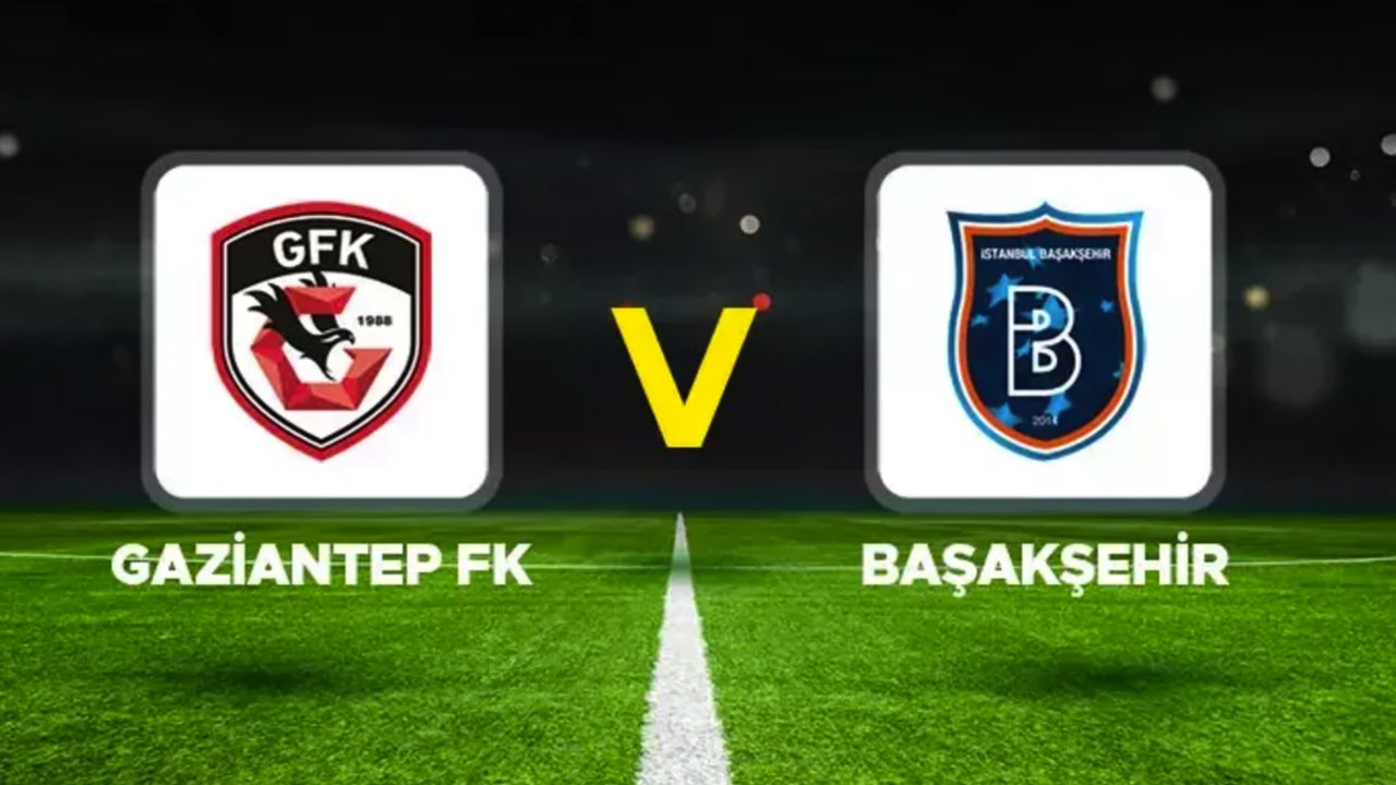 Canlı Maç İzle... Gaziantep FK -  Başakşehir