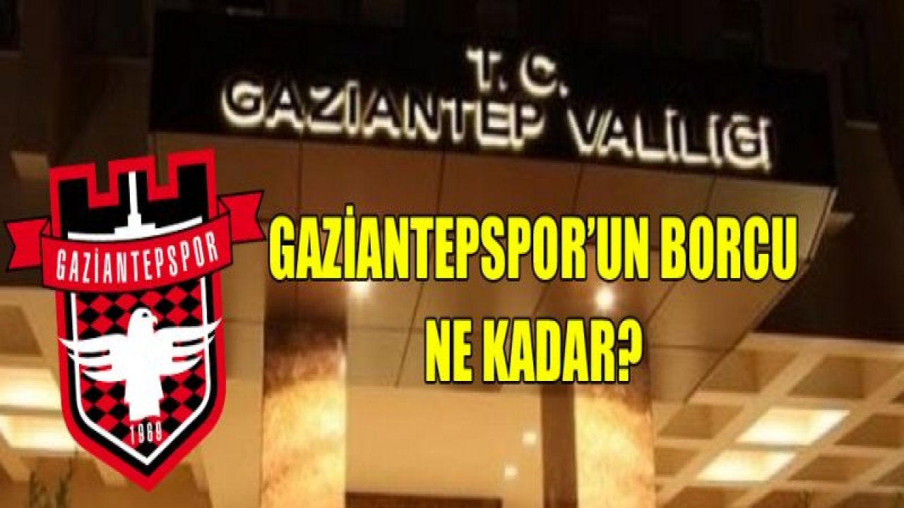 Gaziantepspor'un borcu 144 milyon TL