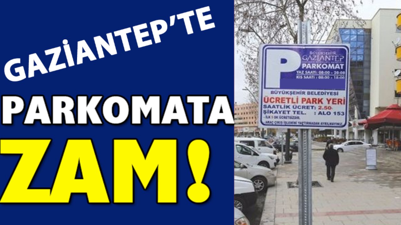 Gaziantep Büyükşehir'den ŞOK ZAM! GAZİANTEP'TE PARKOMAT ÜCRETLERİ UÇTU!