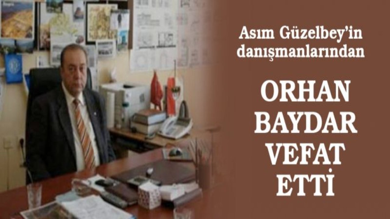 Asım Güzelbey'in danışmanı Baydar vefat etti!