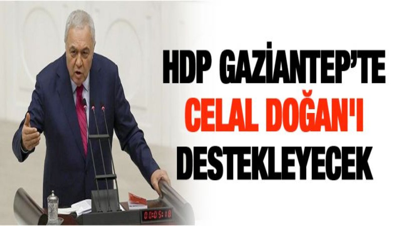 HDP Gaziantep'te Celal Doğan'ı destekleyecek