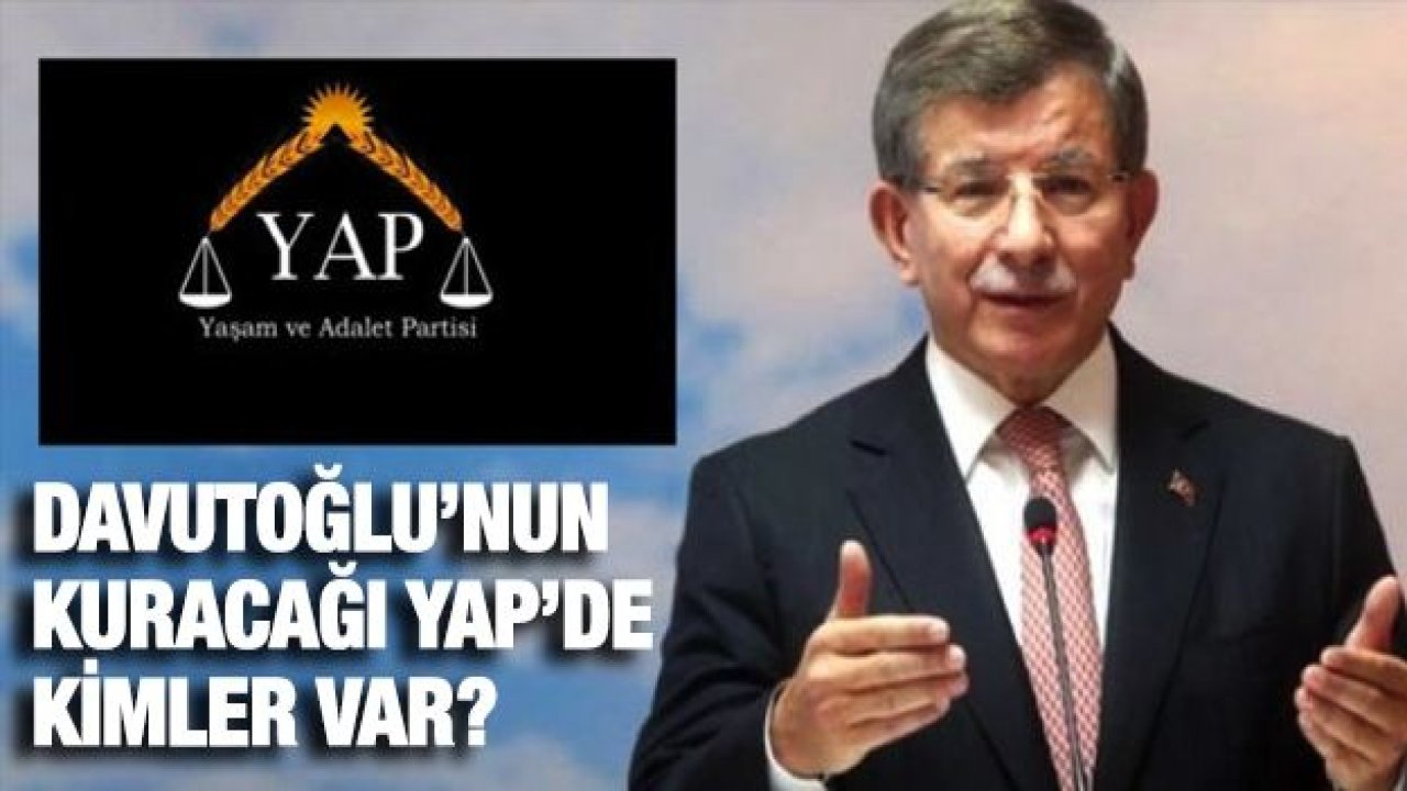 Davutoğlu’nun kuracağı YAP’de kimler var?