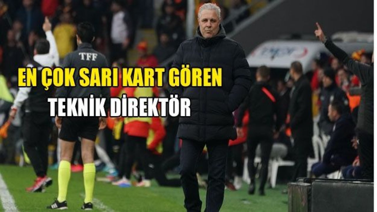 En çok sarı kart gören teknik direktör