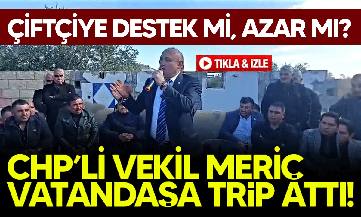 Çiftçiye destek mi, azar mı? CHP’li Vekil vatandaşa trip attı!