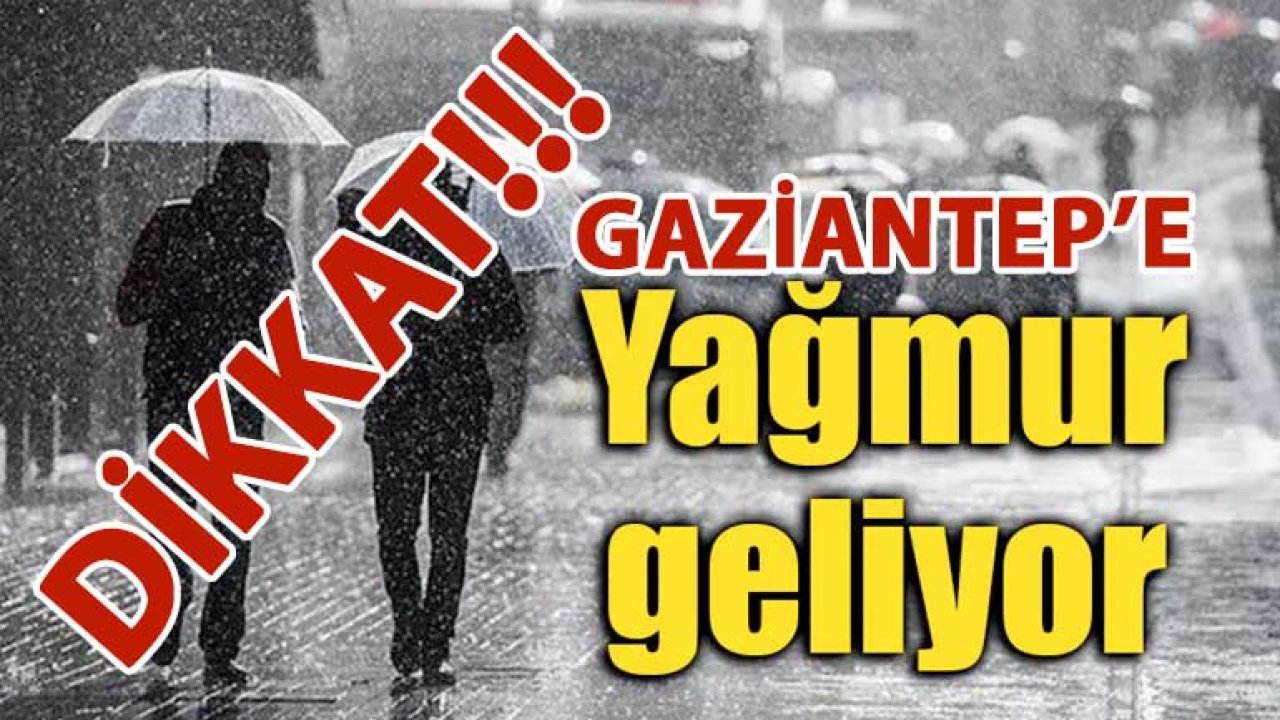 Gaziantep'e Sağanak Yağmur Geliyor! Bu gece Başlayıp 4 Gün Boyunca Sürecek