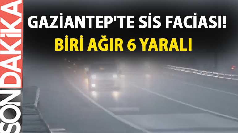 Gaziantep'te Sis Faciası! Biri ağır 6 yaralı